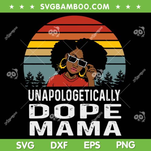 Unapologetically Dope Mama Afro SVG PNG, Retro Unapologetically Dope SVG, Afro Girl DXF SVG PNG EPS