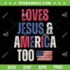 Vintage Loves Jesus And America Too SVG PNG, Patriotic Proud US Flag SVG, Retro American Flag DXF SVG PNG EPS