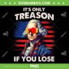 Washington Only Treason If You Lose PNG, Washington 4th Of July PNG, Washington US Flag PNG
