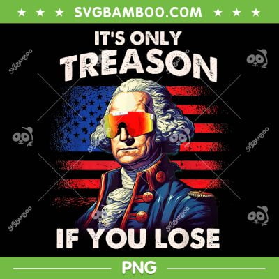 Washington Only Treason If You Lose PNG, Washington 4th Of July PNG, Washington US Flag PNG Washington Only Treason If You Lose PNG, Washington 4th Of July PNG, Washington US Flag PNG