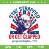 Washington Stay Strapped Get Clapped SVG, Funny 4th Of July Washington SVG, George Washington 1776 DXF SVG PNG EPS Washington Stay Strapped Get Clapped SVG, Funny 4th Of July Washington SVG, George Washington 1776 DXF SVG PNG EPS