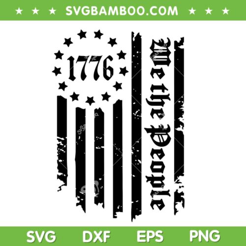 We The People 1776 SVG PNG, 4th Of July 1776 American Flag SVG, American Flag Patriotic DXF SVG PNG EPS  