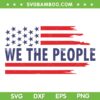 We The People American Flag SVG PNG, 4th Of July Patriotic SVG, USA Flag We The People DXF SVG PNG EPS We The People American Flag SVG PNG, 4th Of July Patriotic SVG, USA Flag We The People DXF SVG PNG EPS