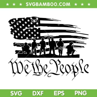 USA Flag We The People SVG PNG, We The People American Flag SVG, 4th Of July DXF SVG PNG EPS USA Flag We The People SVG PNG, We The People American Flag SVG, 4th Of July DXF SVG PNG EPS
