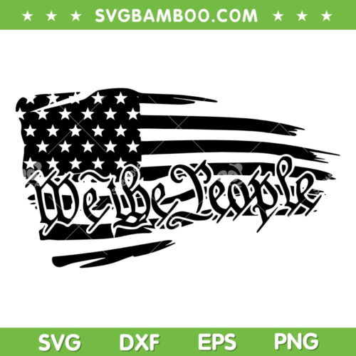 We The People 4th Of July SVG PNG, American Flag Constitution SVG, Patriotic Day DXF SVG PNG EPS