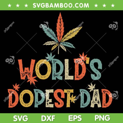 Weed Worlds Dopest Dad SVG PNG, Cannabis Fathers Day SVG, Weed Dad DXF SVG PNG EPS