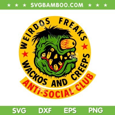 Weirdos Freaks Wackos And Creeps SVG PNG, Anti Social Club SVG, Funny Weirdo Freak DXF SVG PNG EPS