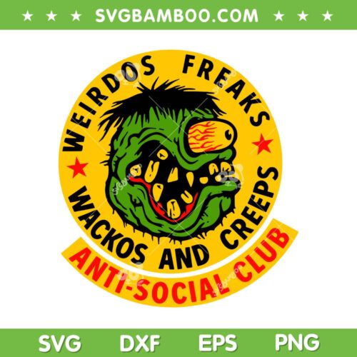 Weirdos Freaks Wackos And Creeps SVG PNG, Anti Social Club SVG, Funny Weirdo Freak DXF SVG PNG EPS
