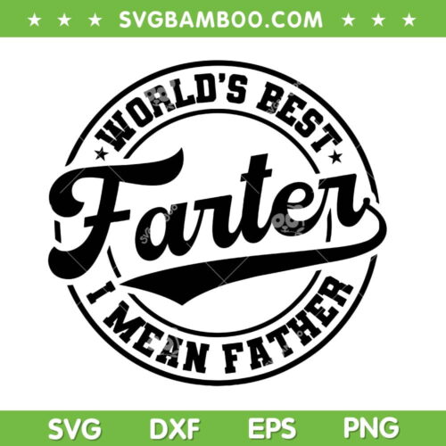 World's Best Farter I Mean Father Circle SVG, Funny Father's Day SVG, Dad Quote DXF SVG PNG EPS
