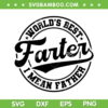 Worlds Best Farter I Mean Father SVG, Happy Fathers Day SVG, Father Lover DXF SVG PNG EPS Worlds Best Farter I Mean Father SVG, Happy Fathers Day SVG, Father Lover DXF SVG PNG EPS