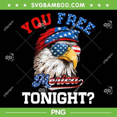 You Free Tonight Usa Flag PNG, Bald Eagle 4th Of July PNG, You Free Merica Tonight PNG