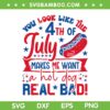 You Look Like 4th Of July Hot Dog SVG PNG, Makes Me Want A Hot Dog Real Bad SVG, Funny July 4th Quote DXF SVG PNG EPS You Look Like 4th Of July Hot Dog SVG PNG, Makes Me Want A Hot Dog Real Bad SVG, Funny July 4th Quote DXF SVG PNG EPS