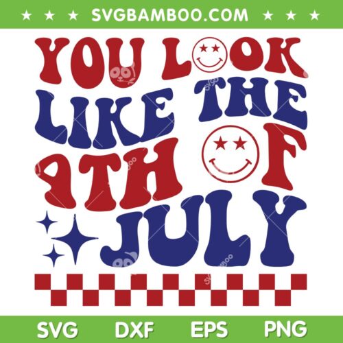You Look Like the 4th Of July USA Flag SVG PNG, 4th Of July Smiley Face SVG, Funny Patriotic Day DXF SVG PNG EPS