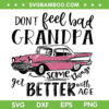 Don't Feel Bad Grandpa SVG PNG, Somethings Get Better With Age SVG, Grandpa Car DXF SVG PNG EPS