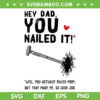 Hey Dad You Nailed It SVG PNG, Dad Life SVG, Fathers Day Gift DXF SVG PNG EPS Hey Dad You Nailed It SVG PNG, Dad Life SVG, Fathers Day Gift DXF SVG PNG EPS