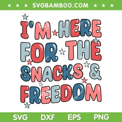 I'm Here for the Snacks and Freedom SVG, Retro 4th of July Snacks SVG, Groovy Patriotic DXF SVG PNG EPS