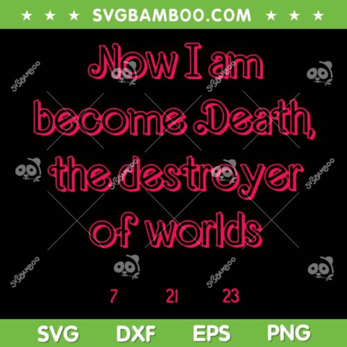 Now I Am Become Death SVG PNG, Barbenheimer Movie 2023 SVG, Barbie Quote DXF SVG PNG EPS