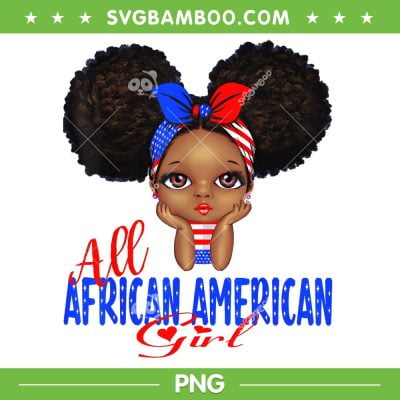All African American Girl PNG, Funny Independence 4th Of July PNG, Black Girl July 4th PNG All African American Girl PNG, Funny Independence 4th Of July PNG, Black Girl July 4th PNG