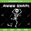 Awww Snap Dancing Skeleton SVG PNG, Skeleton Broken Bone SVG, Awww Snap DXF SVG PNG EPS