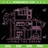 Barbie Living The Dream SVG PNG, Barbie Life SVG, Dream House DXF SVG PNG EPS
