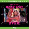 Barbie The Movie Best Day Ever PNG, This Is The Best Day Ever PNG, Barbie Movie 2023 PNG