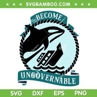 Become Ungovernable Ship Wreck Orca Whale SVG, Become Ungovernable SVG, Funny Marine Science DXF SVG PNG EPS Become Ungovernable Ship Wreck Orca Whale SVG, Become Ungovernable SVG, Funny Marine Science DXF SVG PNG EPS