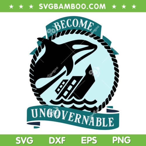 Become Ungovernable Ship Wreck Orca Whale SVG, Become Ungovernable SVG, Funny Marine Science DXF SVG PNG EPS
