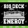 Big Deck Energy SVG PNG, Backyard Deck Patio Outdoor Energie SVG, Retro Backyard Decks DXF SVG PNG EPS