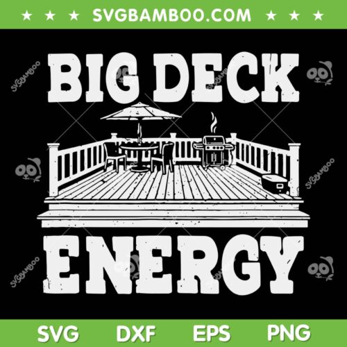 Big Deck Energy SVG PNG, Backyard Deck Patio Outdoor Energie SVG, Retro Backyard Decks DXF SVG PNG EPS