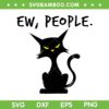 Black Cat Ew People SVG PNG, Meowy Cat SVG, Funny Black Cat DXF SVG PNG EPS Black Cat Ew People SVG PNG, Meowy Cat SVG, Funny Black Cat DXF SVG PNG EPS