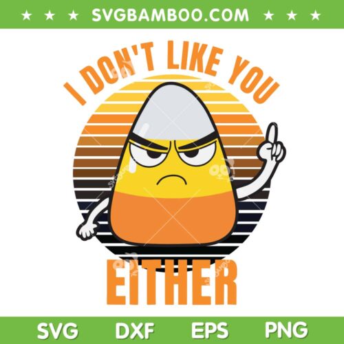 Candy Corn I Don't Like U Either SVG PNG, Retro Candy Corn Halloween SVG, Sarcastic Candy Corn DXF SVG PNG EPS
