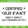 Certified Old Fart Seen It Done It SVG PNG, Can't Remember Any Of It SVG, Funny Sarcastic Gift DXF SVG PNG EPS Certified Old Fart Seen It Done It SVG PNG, Can't Remember Any Of It SVG, Funny Sarcastic Gift DXF SVG PNG EPS