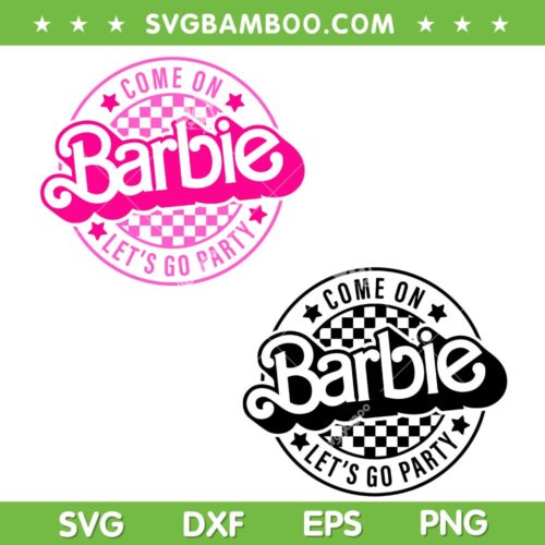 Come On Barbie Let's Go Party SVG PNG, Barbie Checkered SVG, Girl Birthday DXF SVG PNG EPS