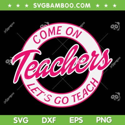Come On Teachers Let's Go Teach SVG, Funny Teacher Barbie SVG, Pink Doll Barbie DXF SVG PNG EPS Come On Teachers Let's Go Teach SVG, Funny Teacher Barbie SVG, Pink Doll Barbie DXF SVG PNG EPS