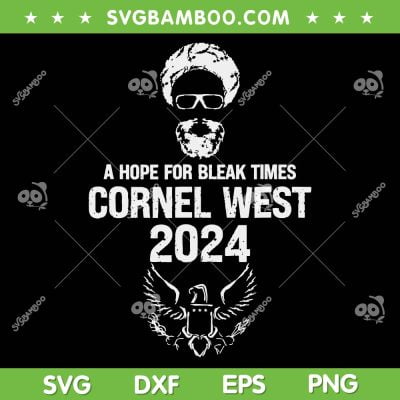 Cornel West For President 2024 SVG PNG, USA Election Cornel West SVG, Cornel West 2024 DXF SVG PNG EPS