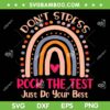 Don't Stress Rock The Test Just Do Your Best SVG, Rainbow Teacher Rock The Test SVG, Test Day DXF SVG PNG EPS