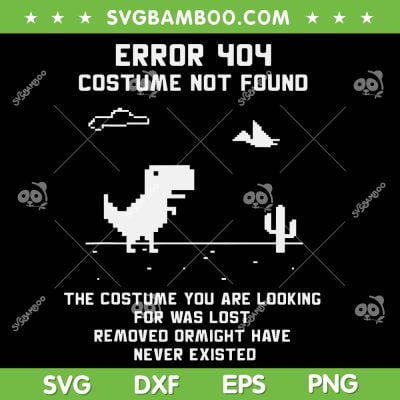 Error 404 Costume Not Found SVG PNG, Coding Programmer Geek Halloween SVG, Dinosaur Error 404 DXF SVG PNG EPS