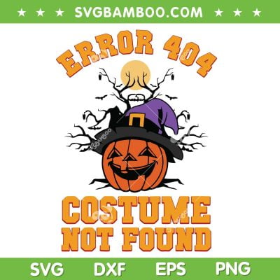 Error 404 Costume Not Found SVG PNG, Funny Pumpkin Halloween 404 SVG, Error Code 404 DXF SVG PNG EPS