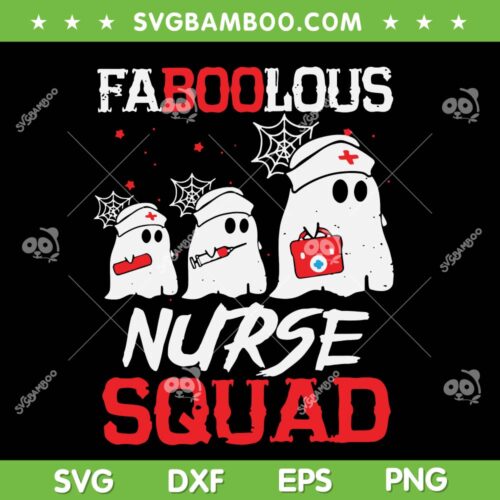Faboolous Nurse Squad SVG PNG, Boo Ghost Nurse SVG, Nurse Life DXF SVG PNG EPS