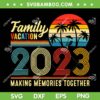 Family Vacation 2023 Making Memories Together SVG, Summer Family Retro Vintage SVG, Vacation Family DXF SVG PNG EPS
