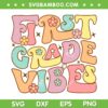 Groovy First Grade Vibes SVG PNG, 1st Grade Vibes SVG, Funny Teacher Kids DXF SVG PNG EPS