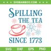 Fourth Of July Spilling The Tea Since 1773 SVG, 4th Of July Coffee SVG, Patriotic Fireworks DXF SVG PNG EPS Fourth Of July Spilling The Tea Since 1773 SVG, 4th Of July Coffee SVG, Patriotic Fireworks DXF SVG PNG EPS