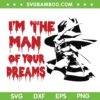 Freddy Krueger I'm The Man Of Your Dreams SVG, Freddy Halloween Movies SVG, Horror Halloween DXF SVG PNG EPS Freddy Krueger I'm The Man Of Your Dreams SVG, Freddy Halloween Movies SVG, Horror Halloween DXF SVG PNG EPS