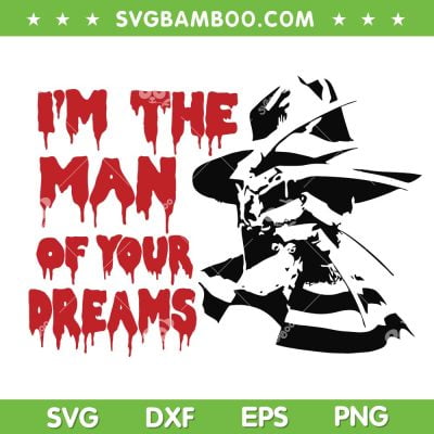 Freddy Krueger I'm The Man Of Your Dreams SVG, Freddy Halloween Movies SVG, Horror Halloween DXF SVG PNG EPS Freddy Krueger I'm The Man Of Your Dreams SVG, Freddy Halloween Movies SVG, Horror Halloween DXF SVG PNG EPS