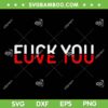 Fuck You Love You SVG PNG, Funny Fuck Love SVG, Fuck You And Love You DXF SVG PNG EPS