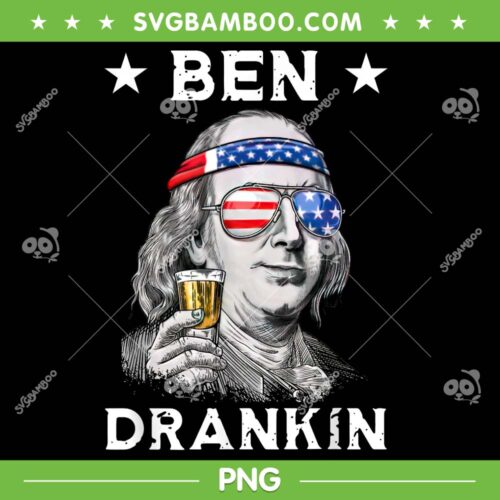 Funny 4th Of July Ben Drankin Patriotic PNG, Ben Drankin American Flag PNG, Fourth Of July PNG
