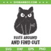 Cat Fluff Around and Find Out SVG PNG, Funny Black Cat Fuck Around SVG, Fun Cat DXF SVG PNG EPS