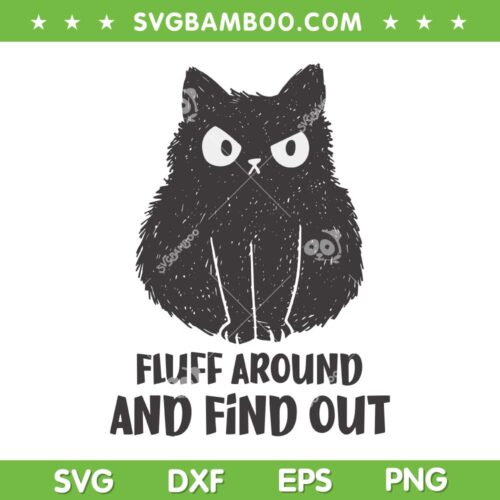Cat Fluff Around and Find Out SVG PNG, Funny Black Cat Fuck Around SVG, Fun Cat DXF SVG PNG EPS