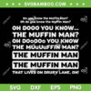 Do You Know The Muffin Man SVG PNG, Funny The Muffin Man SVG, Song Quote DXF SVG PNG EPS