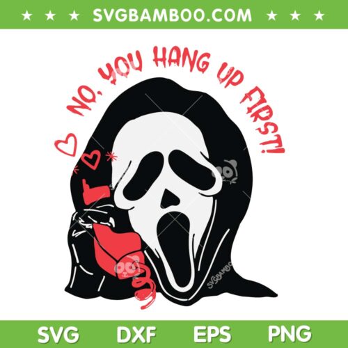 Ghostface Calling SVG PNG, No You Hang Up First SVG, Scream Halloween DXF SVG PNG EPS